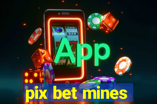 pix bet mines